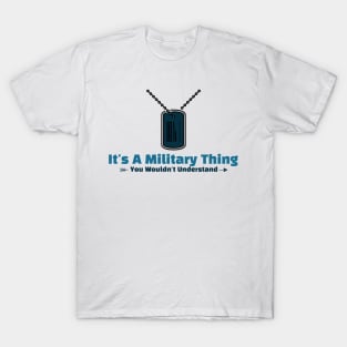 It's A Military thing army funny design T-Shirt